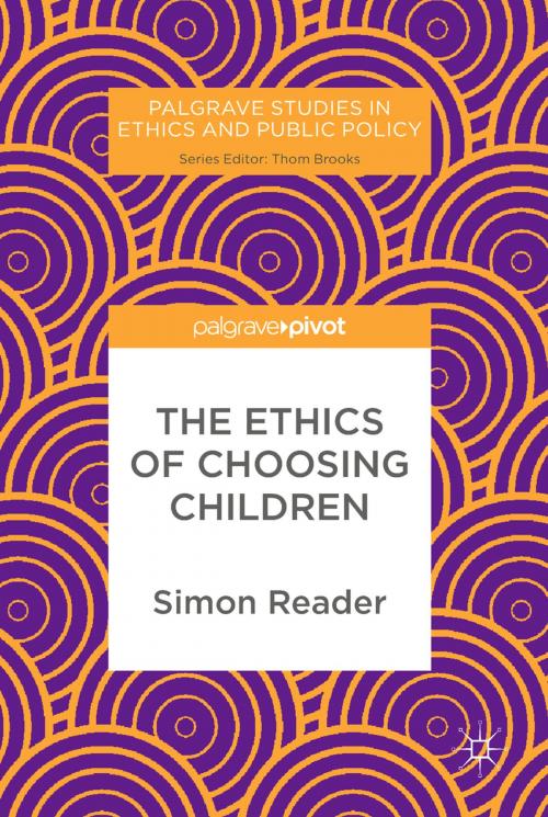 Cover of the book The Ethics of Choosing Children by Simon Reader, Springer International Publishing