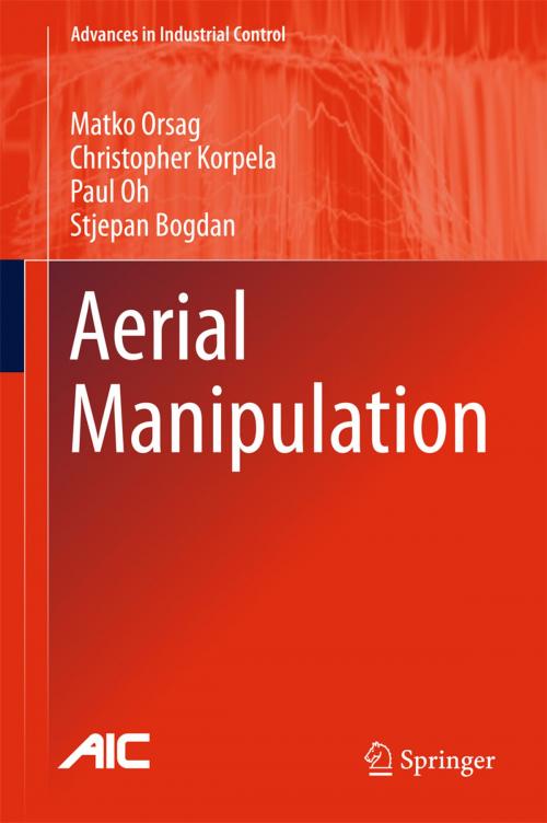 Cover of the book Aerial Manipulation by Stjepan Bogdan, Paul Oh, Christopher Korpela, Matko Orsag, Anibal Ollero, Springer International Publishing
