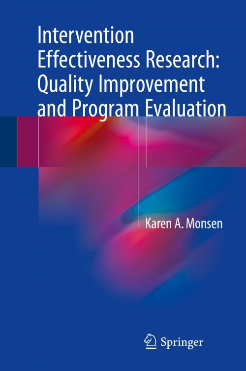 Cover of the book Intervention Effectiveness Research: Quality Improvement and Program Evaluation by Karen A. Monsen, Springer International Publishing