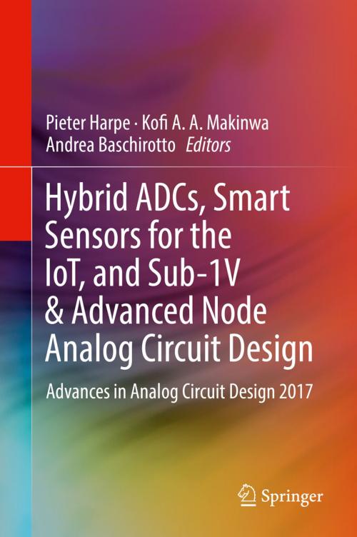 Cover of the book Hybrid ADCs, Smart Sensors for the IoT, and Sub-1V & Advanced Node Analog Circuit Design by , Springer International Publishing