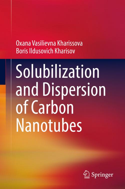 Cover of the book Solubilization and Dispersion of Carbon Nanotubes by Oxana Vasilievna Kharissova, Boris Ildusovich  Kharisov, Springer International Publishing