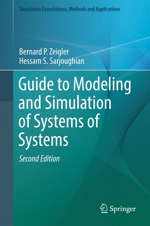 Cover of the book Guide to Modeling and Simulation of Systems of Systems by Bernard P. Zeigler, Jean-Christophe Soulié, Raphaël Duboz, Hessam S. Sarjoughian, Springer International Publishing