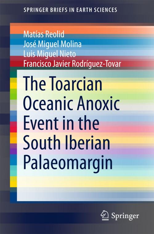 Cover of the book The Toarcian Oceanic Anoxic Event in the South Iberian Palaeomargin by Matías Reolid, José Miguel Molina, Luis Miguel Nieto, Francisco Javier Rodríguez-Tovar, Springer International Publishing