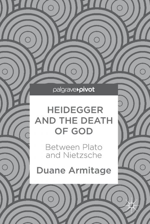 Cover of the book Heidegger and the Death of God by Duane Armitage, Springer International Publishing