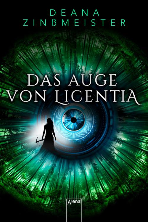 Cover of the book Das Auge von Licentia by Deana Zinßmeister, Arena Verlag