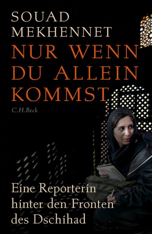 Cover of the book Nur wenn du allein kommst by Souad Mekhennet, C.H.Beck