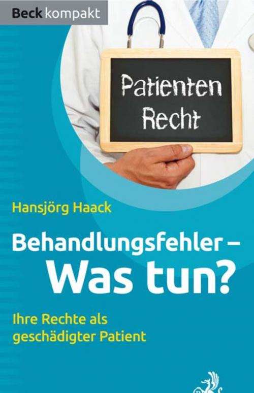 Cover of the book Behandlungsfehler - was tun? by Hansjörg Haack, C.H.Beck