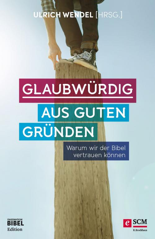 Cover of the book Glaubwürdig aus guten Gründen by , SCM R.Brockhaus