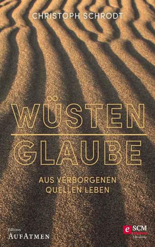 Cover of the book Wüstenglaube by Christoph Schrodt, SCM R.Brockhaus
