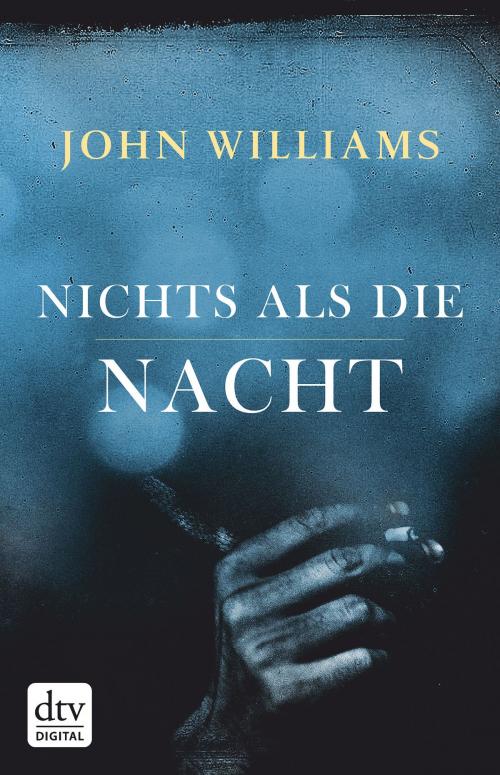 Cover of the book Nichts als die Nacht by John Williams, dtv Verlagsgesellschaft mbH & Co. KG
