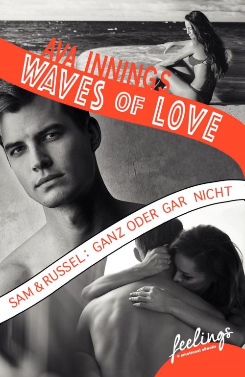 Cover of the book Waves of Love - Sam & Russel: Ganz oder gar nicht by Ava Innings, Feelings