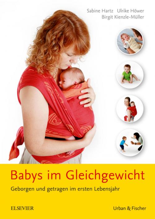 Cover of the book Babys im Gleichgewicht by Birgit Kienzle-Müller, Sabine Hartz, Ulrike Höwer, Elsevier Health Sciences