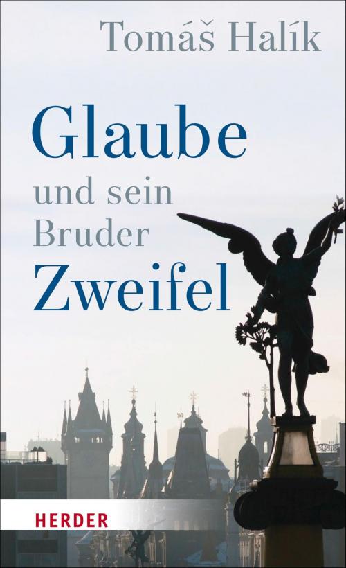 Cover of the book Glaube und sein Bruder Zweifel by Tomás Halík, Verlag Herder