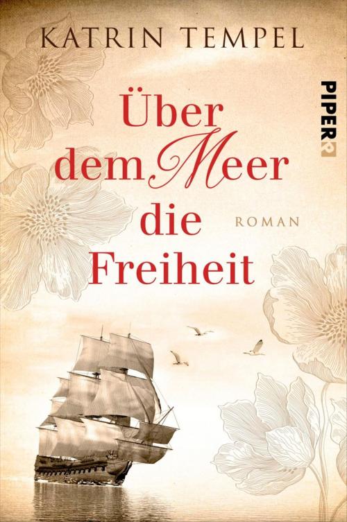 Cover of the book Über dem Meer die Freiheit by Katrin Tempel, Piper ebooks