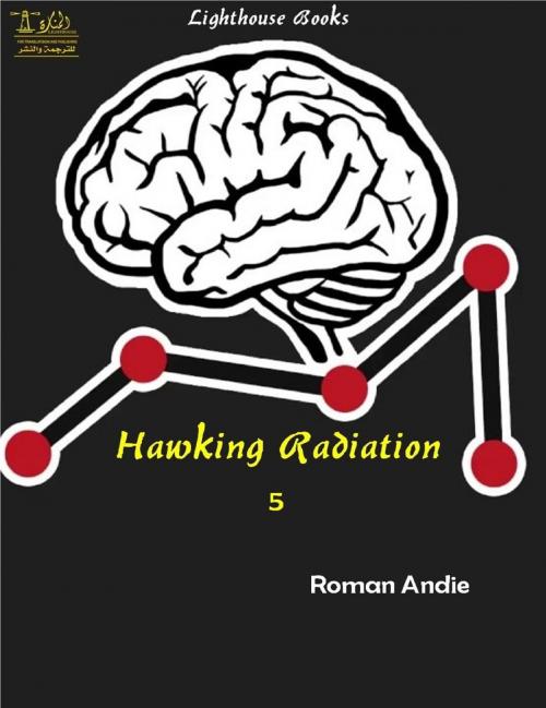 Cover of the book Hawking Radiation 5 by Roman Andie, Lighthouse Books for Translation and Publishing