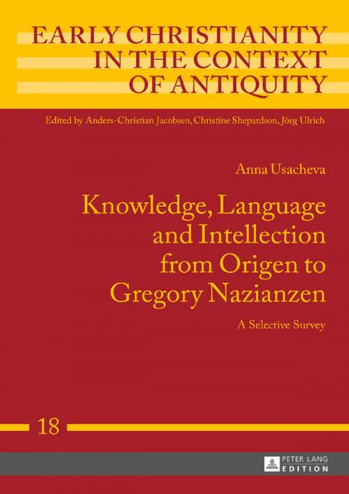 Cover of the book Knowledge, Language and Intellection from Origen to Gregory Nazianzen by Anna Usacheva, Peter Lang