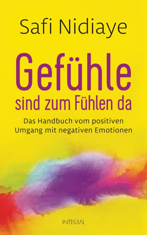 Cover of the book Gefühle sind zum Fühlen da by Safi Nidiaye, Integral
