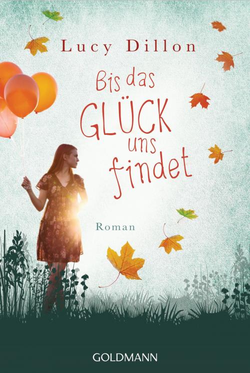 Cover of the book Bis das Glück uns findet by Lucy Dillon, Goldmann Verlag
