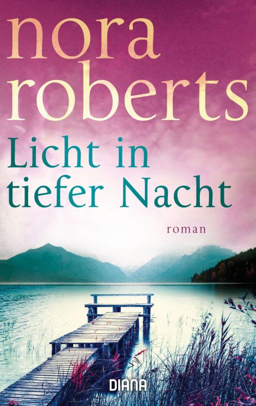 Cover of the book Licht in tiefer Nacht by Nora Roberts, Diana Verlag