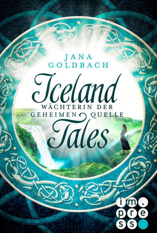 Cover of the book Iceland Tales 1: Wächterin der geheimen Quelle by Jana Goldbach, Carlsen