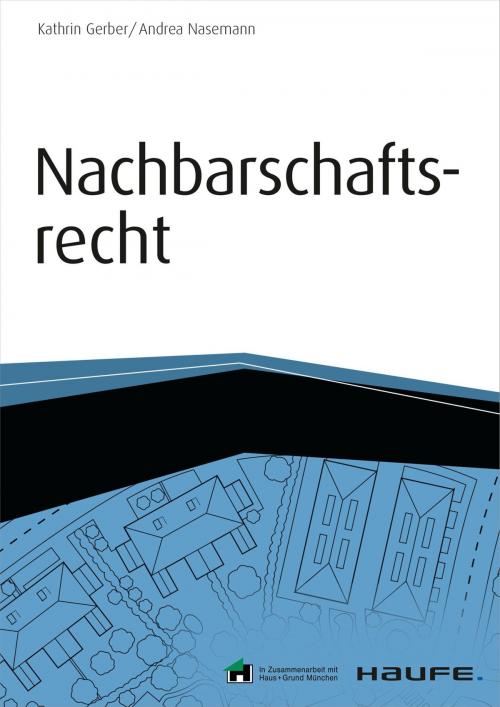 Cover of the book Nachbarschaftsrecht - inkl. Arbeitshilfen online by Kathrin Gerber, Andrea Nasemann, Haufe
