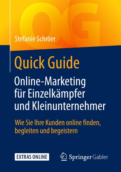 Cover of the book Quick Guide Online-Marketing für Einzelkämpfer und Kleinunternehmer by Stefanie Schröer, Springer Fachmedien Wiesbaden