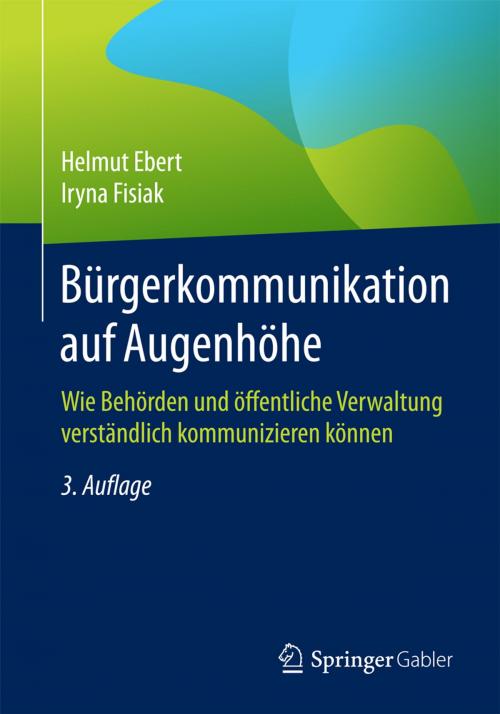 Cover of the book Bürgerkommunikation auf Augenhöhe by Helmut Ebert, Iryna Fisiak, Springer Fachmedien Wiesbaden