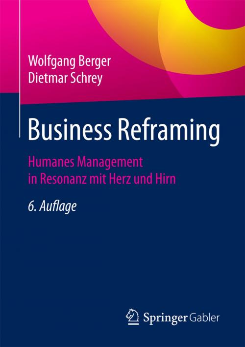 Cover of the book Business Reframing by Dietmar Schrey, Wolfgang Berger, Springer Fachmedien Wiesbaden