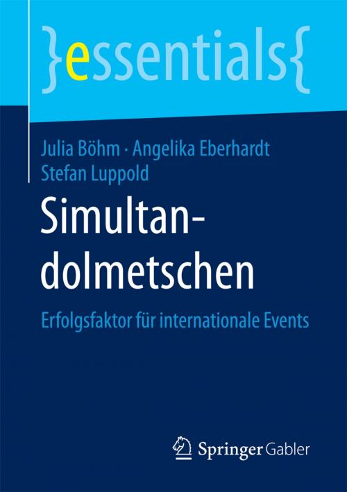 Cover of the book Simultandolmetschen by Julia Böhm, Angelika Eberhardt, Stefan Luppold, Springer Fachmedien Wiesbaden
