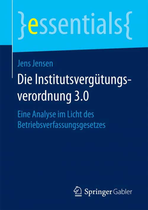 Cover of the book Die Institutsvergütungsverordnung 3.0 by Jens Jensen, Springer Fachmedien Wiesbaden