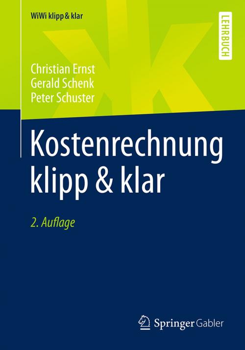 Cover of the book Kostenrechnung klipp & klar by Christian Ernst, Gerald Schenk, Peter Schuster, Springer Berlin Heidelberg