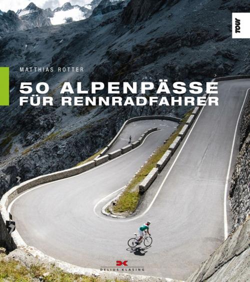 Cover of the book 50 Alpenpässe für Rennradfahrer by Matthias Rotter, Delius Klasing Verlag
