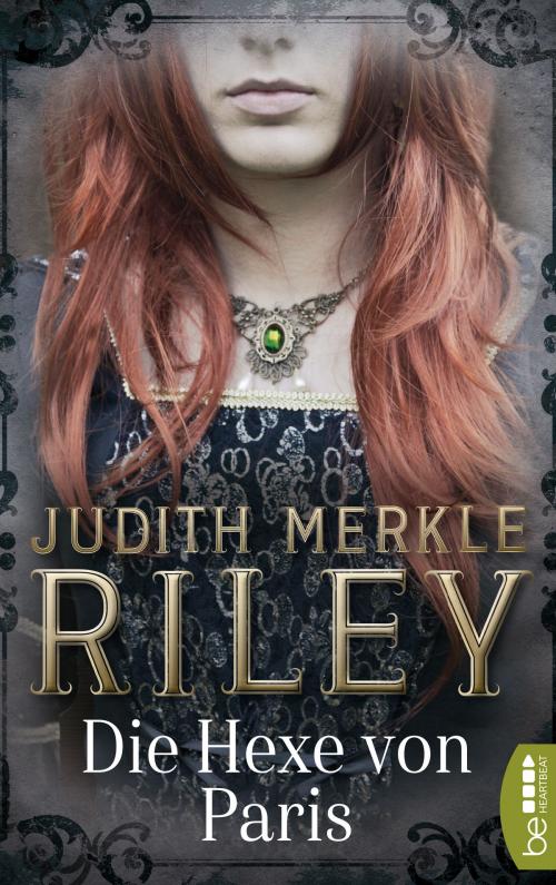 Cover of the book Die Hexe von Paris by Judith Merkle Riley, beHEARTBEAT by Bastei Entertainment