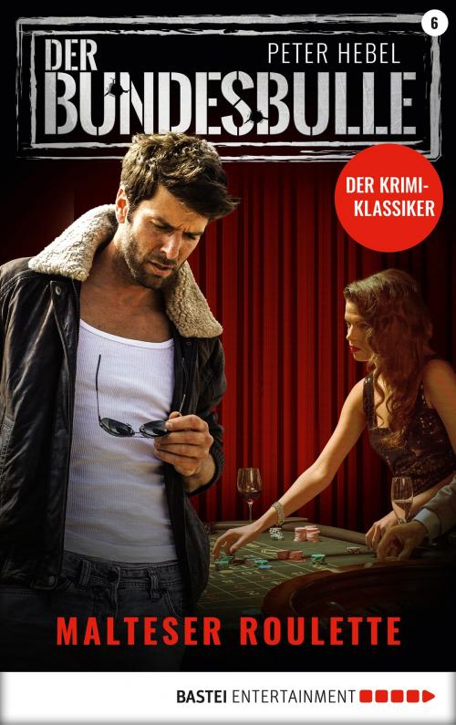 Cover of the book Der Bundesbulle 6 - Krimi-Serie by Peter Hebel, Bastei Entertainment