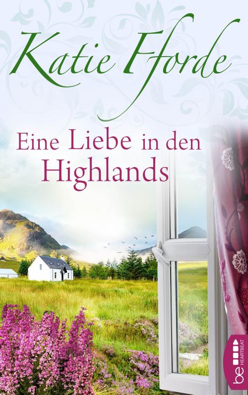 Cover of the book Eine Liebe in den Highlands by Katie Fforde, beHEARTBEAT by Bastei Entertainment
