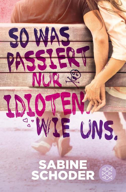 Cover of the book So was passiert nur Idioten. Wie uns. by Sabine Schoder, FKJV: FISCHER Kinder- und Jugendbuch E-Books
