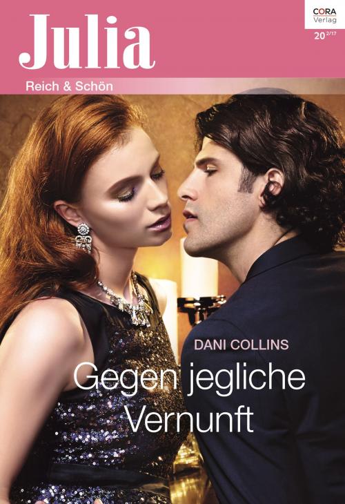 Cover of the book Gegen jegliche Vernunft by Dani Collins, CORA Verlag