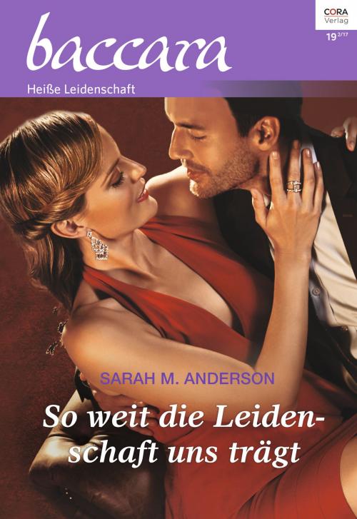 Cover of the book So weit die Leidenschaft uns trägt by Sarah M. Anderson, CORA Verlag