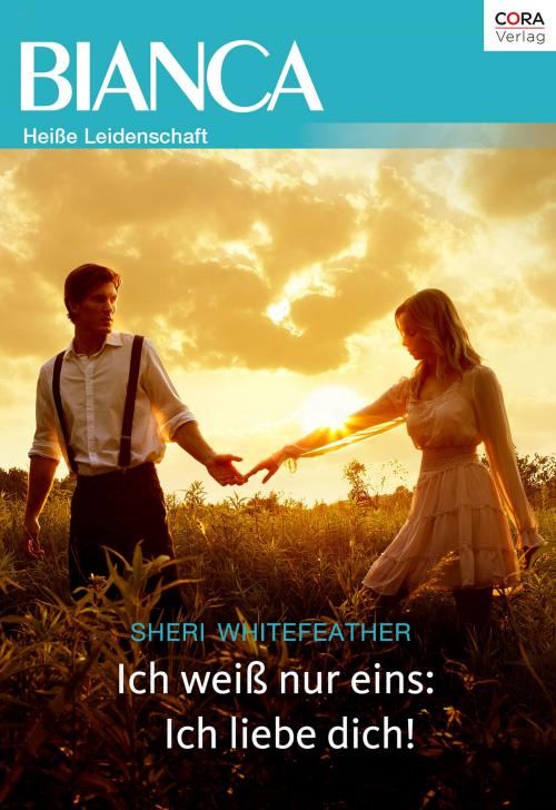 Cover of the book Ich weiß nur eins: Ich liebe dich! by Sheri WhiteFeather, CORA Verlag