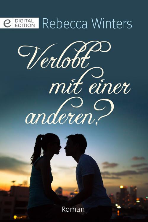 Cover of the book Verlobt mir einer anderen? by Rebecca Winters, CORA Verlag