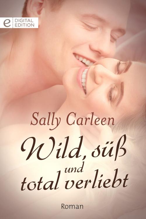 Cover of the book Wild, süß und total verliebt by Sally Carleen, CORA Verlag
