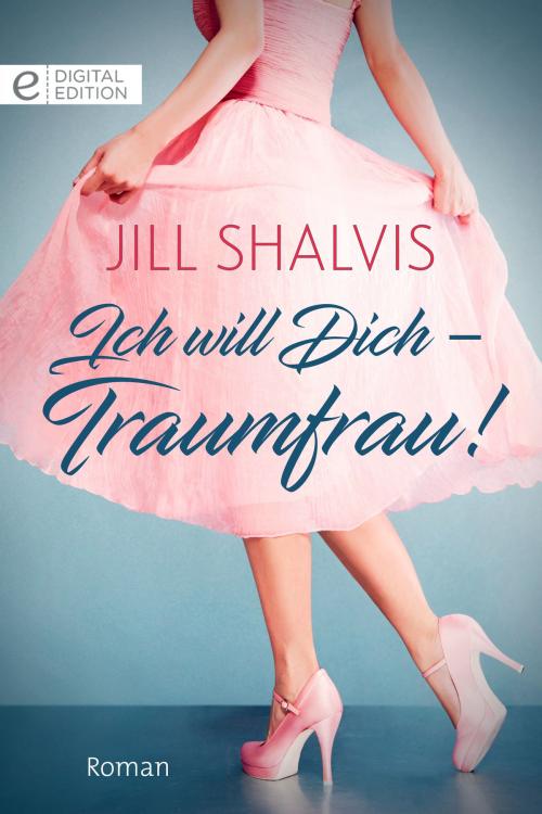 Cover of the book Ich will Dich - Traumfrau! by Jill Shalvis, CORA Verlag