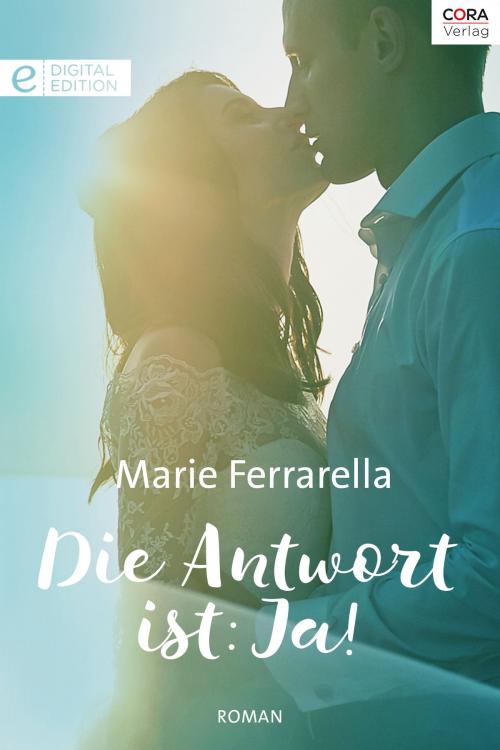 Cover of the book Die Antwort ist: Ja! by Marie Ferrarella, CORA Verlag