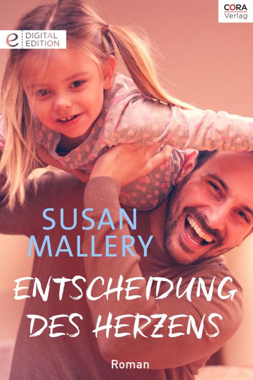Cover of the book Entscheidung des Herzens by Susan Mallery, CORA Verlag