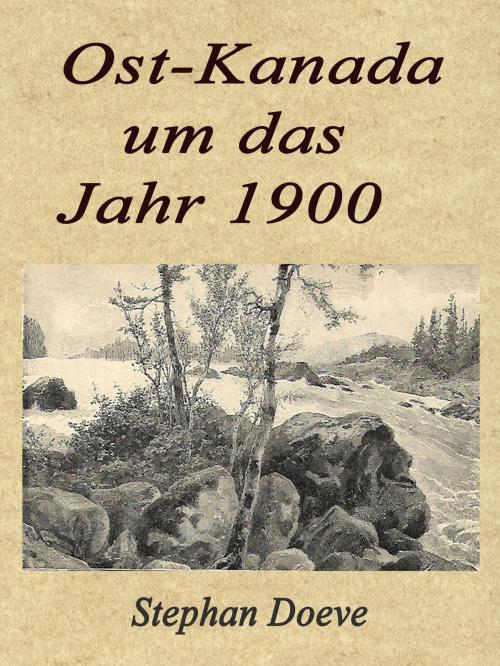 Cover of the book Ost-Kanada um das Jahr 1900 by Stephan Doeve, BoD E-Short