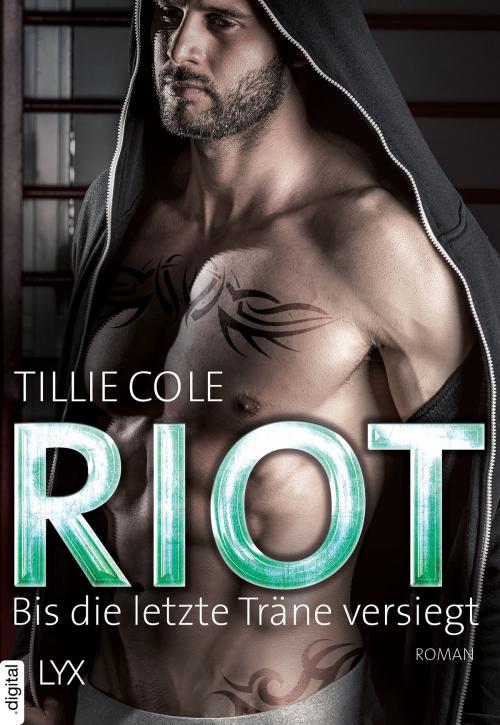 Cover of the book Riot - Bis die letzte Träne versiegt by Tillie Cole, LYX.digital