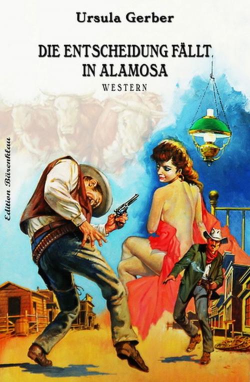 Cover of the book Die Entscheidung fällt in Alamosa by Ursula Gerber, Uksak E-Books