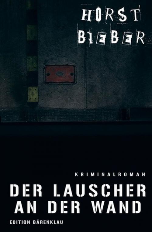 Cover of the book Der Lauscher an der Wand by Horst Bieber, Uksak E-Books