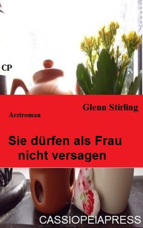 Cover of the book Sie dürfen als Frau nicht versagen by Glenn Stirling, Uksak E-Books