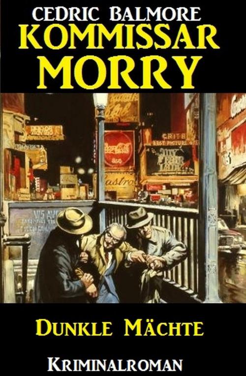 Cover of the book Kommissar Morry - Dunkle Mächte by Cedric Balmore, Uksak E-Books